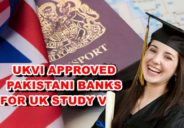 UKVI Approved Banks Pakistan For UK Study Visa Applications