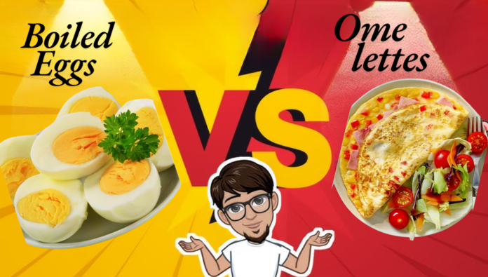 Boiled Eggs vs Omelettes Which Is the Healthier Choice